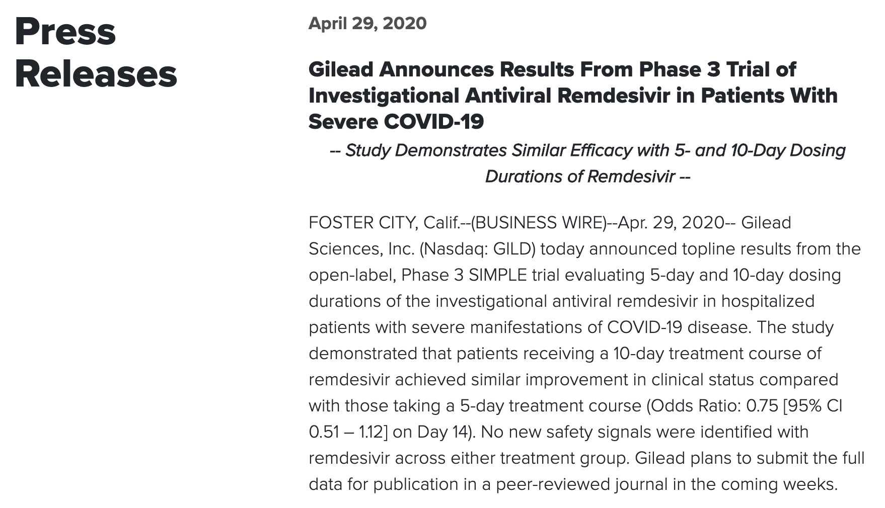 Gilead press release (no peer reviewed publication yet), https://www.gilead.com/news-and-press/press-room/press-releases/2020/4/gilead-announces-results-from-phase-3-trial-of-investigational-antiviral-remdesivir-in-patients-with-severe-covid-19https://www.thelancet.com/journals/lancet/article/PIIS0140-6736(20)31022-9/fulltext